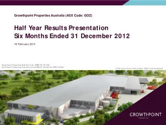 Half Year Results Presentation  Six Months Ended 31 December 2012  18 February 2013  Growt hpoint
