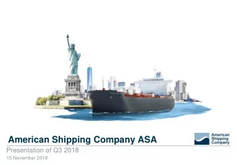 American Shipping Company ASA  Presentation of Q3 2018  15 November 2018  Important information