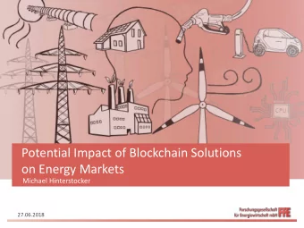 on Energy Markets  Michael Hinterstocker  27.06.2018  A blockchain can be used to record