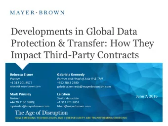 Developments in Global Data  Protection &amp; Transfer: How They  Impact Third-Party Contracts