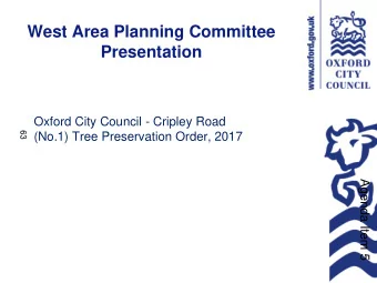 West Area Planning Committee  Presentation  Oxford City Council - Cripley Road  63  (No.1) Tree