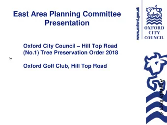 East Area Planning Committee  Presentation  Oxford City Council  Hill Top Road  (No.1) Tree