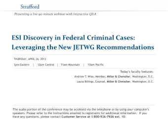 ESI Discovery in Federal Criminal Cases:  Leveraging the New JETWG Recommendations  THURSDAY, APRIL