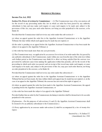 R EFERENCE M ATERIAL Income-Tax Act, 1922 Section 33A. Power of revision by Commissioner .  (1)