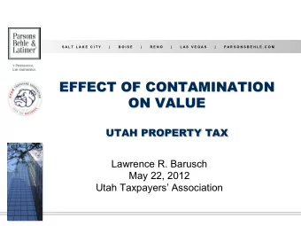 EFFECT OF CONTAMINATION  ON VALUE UTAH PROPERTY TAX  Lawrence R. Barusch  May 22, 2012  Utah