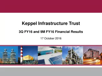 Keppel Infrastructure Trust  3Q FY16 and 9M FY16 Financial Results  17 October 2016  Not for