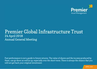 Premier Global Infrastructure Trust  24 April 2018  Annual General Meeting  Past performance is not