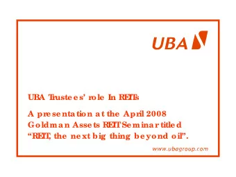 UBA T  r  uste e s r  ole  In RE  IT  s  A pr  e se ntation at the  Apr  il 2008  Goldman Asse