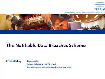 The Notifiable Data Breaches Scheme  Presented by:  Jacques Nel Senior Solicitor at NECA Legal