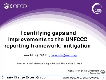 I dentifying gaps and  improvements to the UNFCCC  reporting framework: mitigation Jane Ellis