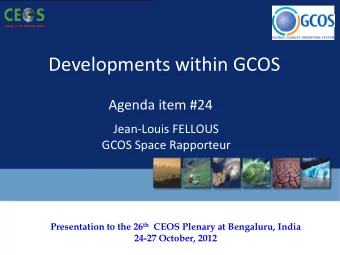 Developments within GCOS  Agenda item #24  Jean-Louis FELLOUS  GCOS Space Rapporteur Presentation