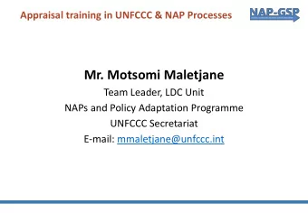 Mr. Motsomi Maletjane  Team Leader, LDC Unit  NAPs and Policy Adaptation Programme  UNFCCC