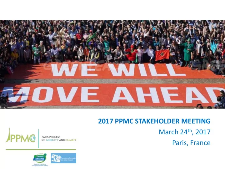 2017 ppmc stakeholder meeting march 24 th 2017 paris