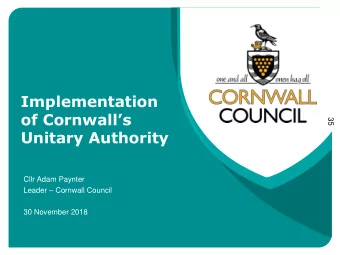 Unitary Authority  Cllr Adam Paynter Leader  Cornwall Council  30 November 2018  Background