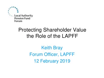 the Role of the LAPFF  Keith Bray  Forum Officer, LAPFF  12 February 2019  Agenda  1.Setting the