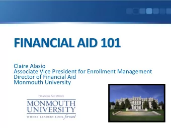 FINANCIAL AID 101  Claire Alasio  Associate Vice President for Enrollment Management  Director of