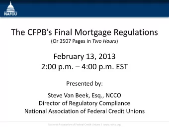 The CFPBs Final Mortgage Regulations (Or 3507 Pages in Two Hours )  February 13, 2013 2:00 p.m.