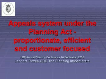 Appeals system under the  Planning Act -  proportionate, efficient  and customer focused  HBF