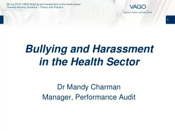 Bullying and Harassment  in the Health Sector  Dr Mandy Charman  Manager, Performance Audit  28