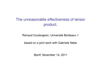 The unreasonable effectiveness of tensor  product.  Renaud Coulangeon, Universit Bordeaux 1