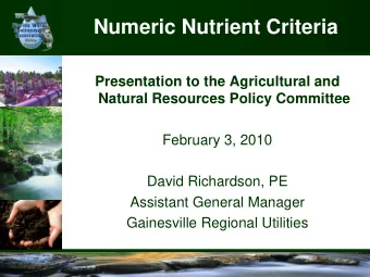 Numeric Nutrient Criteria  Presentation to the Agricultural and  Natural Resources Policy Committee