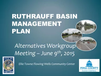 MANAGEMENT  PLAN  Alternatives Workgroup Meeting  June 9 th , 2015  Ellie Towne Flowing Wells