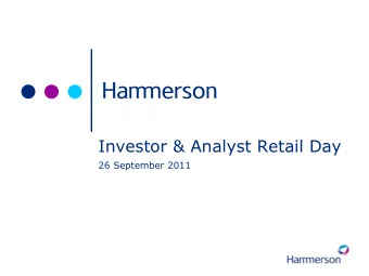 Investor &amp; Analyst Retail Day  26 September 2011  Agenda  Welcome  David Atkins, CEO