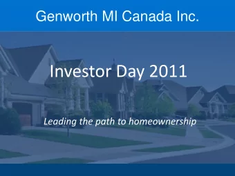 Investor Day 2011  Leading the path to homeownership Genworth MI Canada Inc.  1 Investor Day
