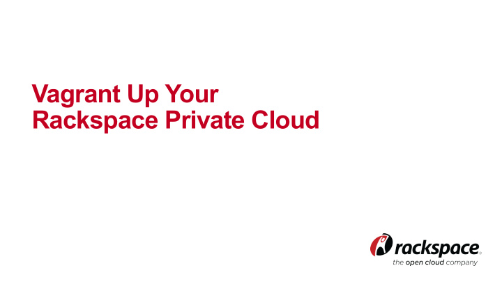 vagrant up your rackspace private cloud hello who are you