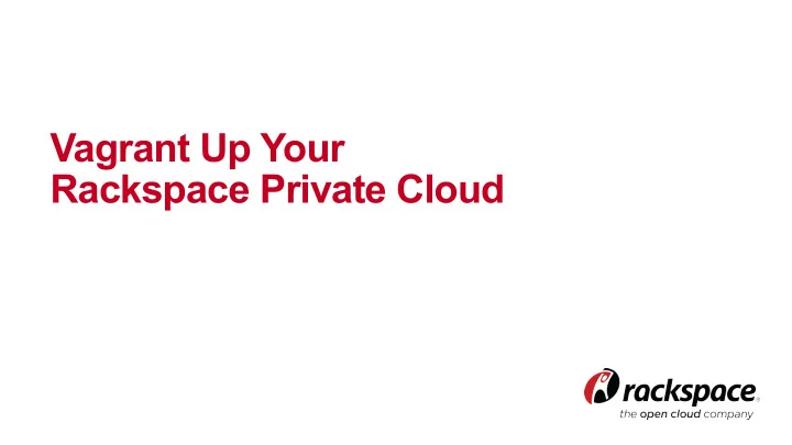 vagrant up your rackspace private cloud hello who are you