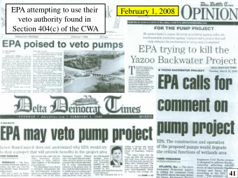 EPA attempting to use their  February 1, 2008  veto authority found in  Section 404(c) of the CWA