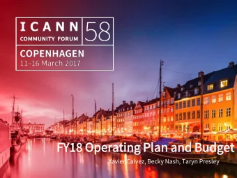 FY18 Op  18 Oper  erati  ating  ng Pl  Plan  an an  and Bu  Budget  et  Xavier Calvez, Becky Nash,