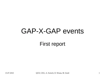 GAP-X-GAP events  First report  15.07.2010  QCD, GXG, A. Swiech, D. Wrana, M. Zurek  1  Run