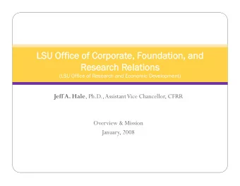 LSU O  U Office o  of C  Corporate, F  , Found  ndation, a  n, and  nd  Research R  h Rela  lations