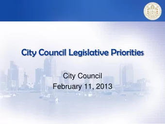 City Council Legislative Priorities  City Council  February 11, 2013  Overview    At the January