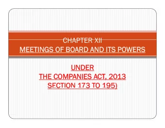 CHAPTER XII  CHAPTER XII  MEETINGS OF BO  MEETINGS OF BOARD AND ITS PO  ARD AND ITS POWERS  WERS