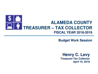 ALAMEDA COUNTY TREASURER  TAX COLLECTOR  FISCAL YEAR 2018-2019  Budget Work Session  Henry C.