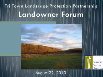 August 22, 2013  The Vision  The Project  Why Here?  The Means  How can your land be