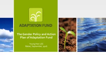 The Gender Policy and Action  Plan of Adaptation Fund  Young Hee LEE  Rabat, September, 2p16