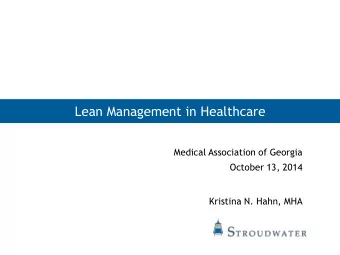 Lean Management in Healthcare  Medical Association of Georgia  October 13, 2014  Kristina N. Hahn,