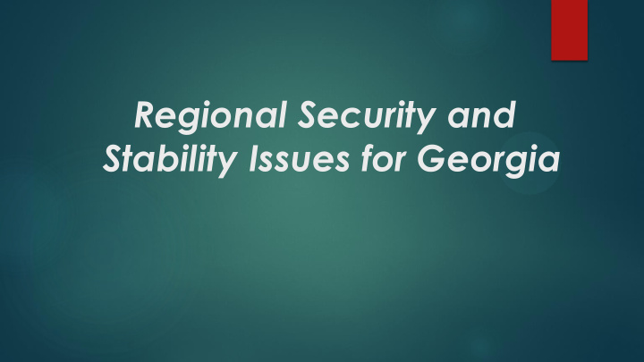 stability issues for georgia why georgia matters for
