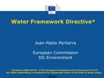 Water Framework Directive*  Juan-Pablo Pertierra  European Commission  DG Environment  * Directive