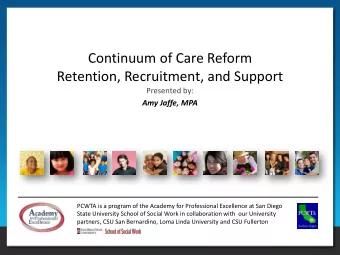 Continuum of Care Reform  Retention, Recruitment, and Support  Presented by:  Amy Jaffe, MPA  PCWTA