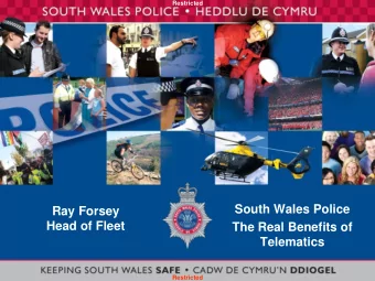 South Wales Police  Ray Forsey  Head of Fleet  The Real Benefits of  Telematics  Restricted