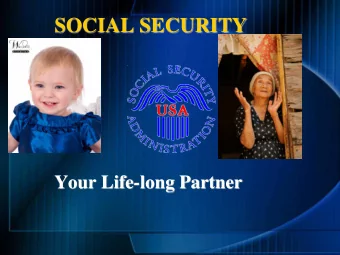 SOCIAL SECURITY  Your Life-long Partner  3-Legged Stool of  Retirement  Security  What You Need to