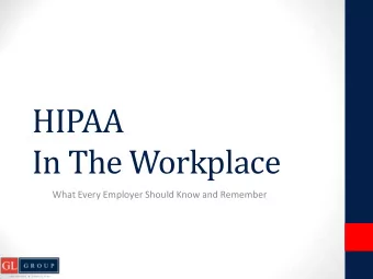 HIPAA  In The Workplace  What Every Employer Should Know and Remember  What is HIPAA?  The