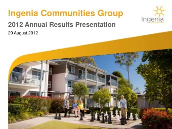 Ingenia Communities Group  2012 Annual Results Presentation  29 August 2012  Agenda  Highlights