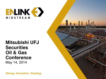 Oil &amp; Gas  Conference  May 14, 2014  Strong. Innovative. Growing.  1  Forward-Looking