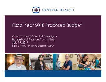 Fiscal Year 2018 Proposed Budget  Central Health Board of Managers  Budget and Finance Committee