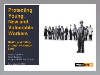Young,  New and  Vulnerable  Workers  Health and Safety  through a Literacy  Lens  Helen Chandler